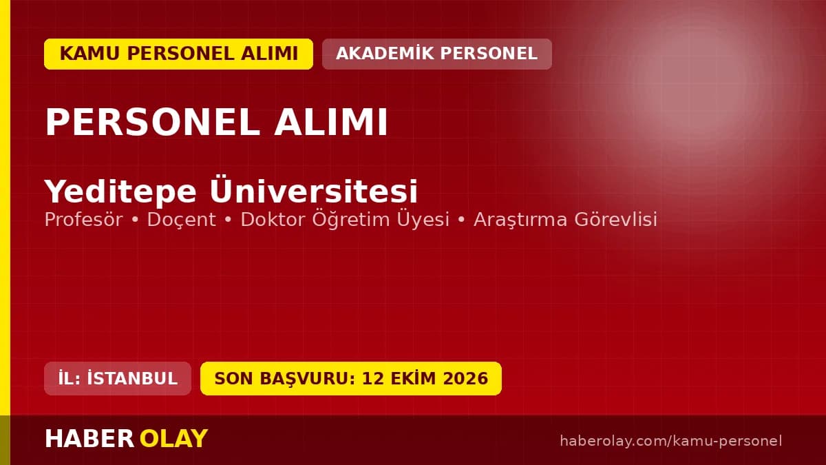 Yeditepe Üniversitesi akademik personel alımı ilanı 2026, başvurular 12 Ekim'de sona eriyor