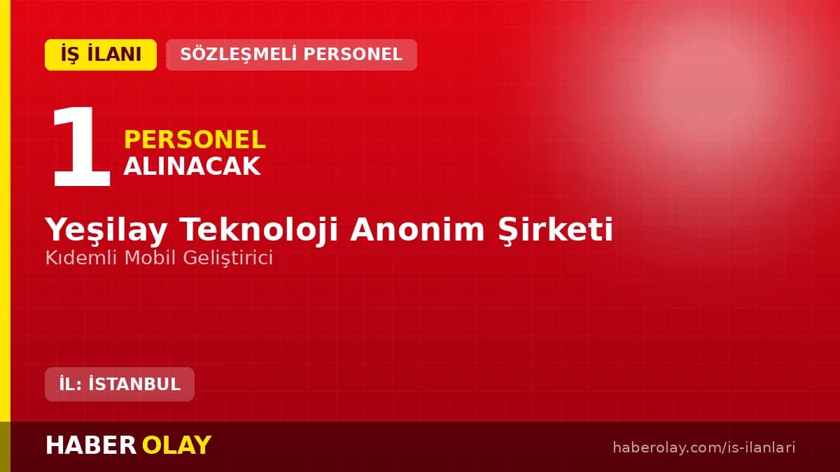 Yeşilay Teknoloji A.Ş. Kıdemli Mobil Geliştirici personel alımı ilanı 2026