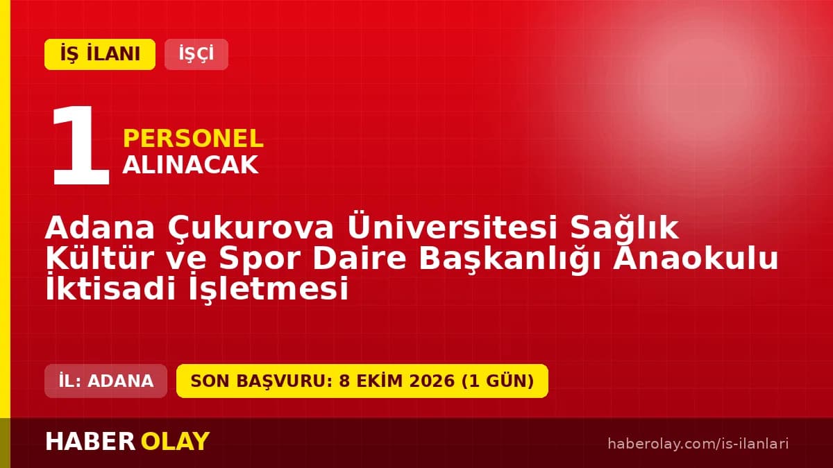 Adana Çukurova Üniversitesi Anaokulu İktisadi İşletmesi destek personeli iş ilanı
