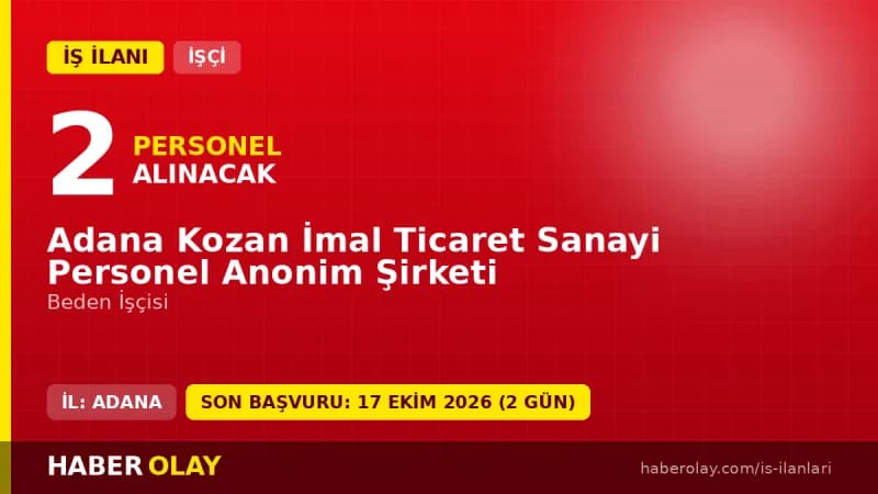 Adana Kozan İmal Ticaret Sanayi Personel Anonim Şirketi beden işçisi alımı ilanı