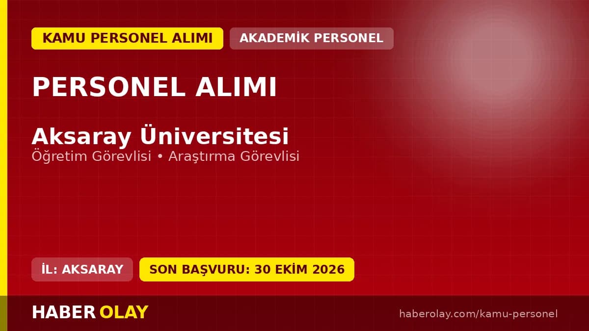 Aksaray Üniversitesi Öğretim Görevlisi ve Araştırma Görevlisi personel alımı ilanı 2026