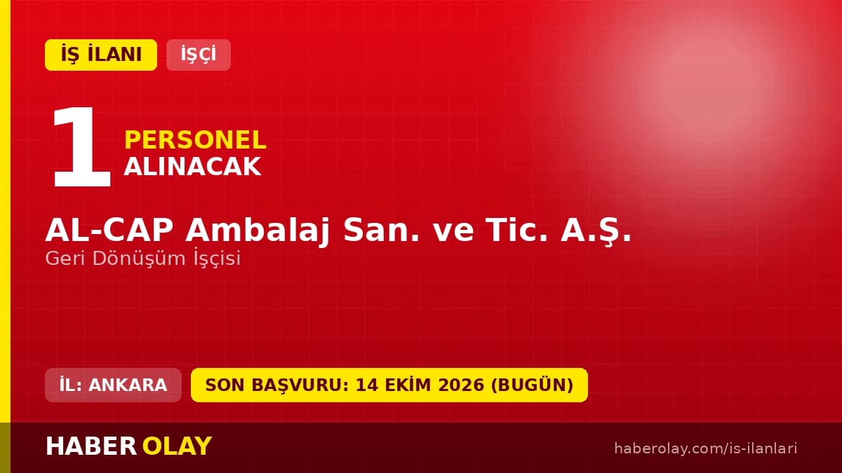 AL-CAP Ambalaj San. ve Tic. A.Ş. geri dönüşüm işçisi alımı ilanı 2026