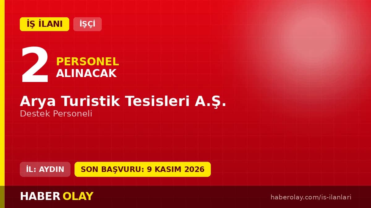 Arya Turistik Tesisleri A.Ş. Kuşadası destek personeli iş ilanı başvuru detayları