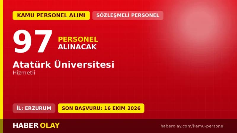 Atatürk Üniversitesi 97 sözleşmeli personel alımı ilanı başvuru detayları ve şartları