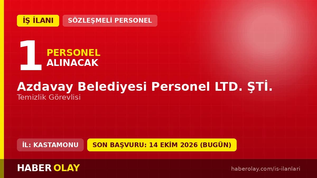 Kastamonu Azdavay Belediyesi Personel Ltd. Şti. temizlik görevlisi iş ilanı başvuru detayları