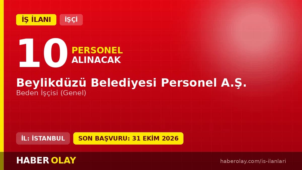 Beylikdüzü Belediyesi Personel A.Ş. 10 beden işçisi alımı ilanı için başvuru detayları