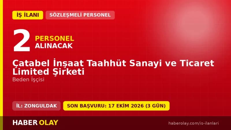 Çatabel İnşaat Zonguldak Kilimli'de 2 beden işçisi alımı ilanı
