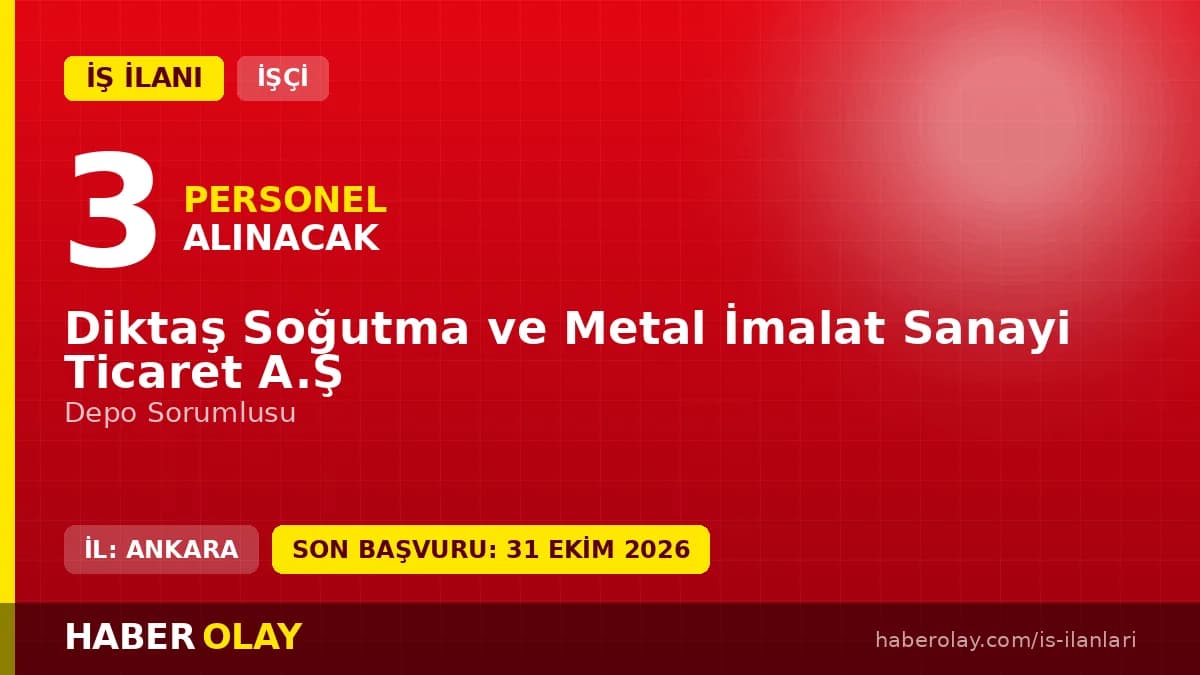 Diktaş Soğutma ve Metal İmalat Sanayi Ticaret A.Ş depo sorumlusu iş ilanı 2026