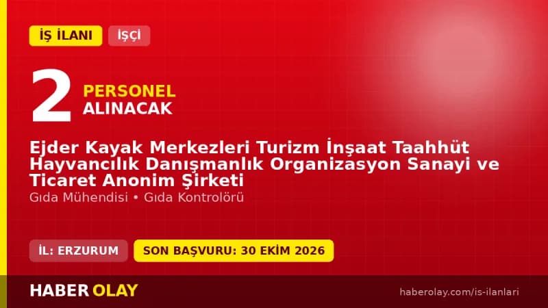 Ejder Kayak Merkezleri Erzurum'da Gıda Mühendisi ve Gıda Kontrolörü iş ilanı
