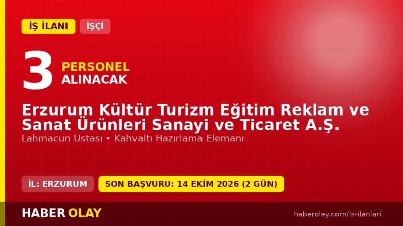Erzurum Kültür Turizm Eğitim Reklam ve Sanat Ürünleri personel alımı ilanı için başvuru adresi ve şartlar