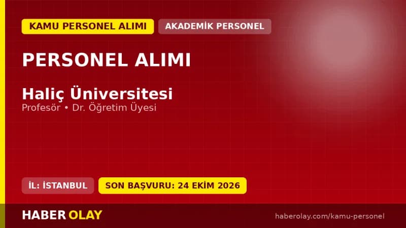 Haliç Üniversitesi akademik personel alımı için başvuru süreci ve şartları