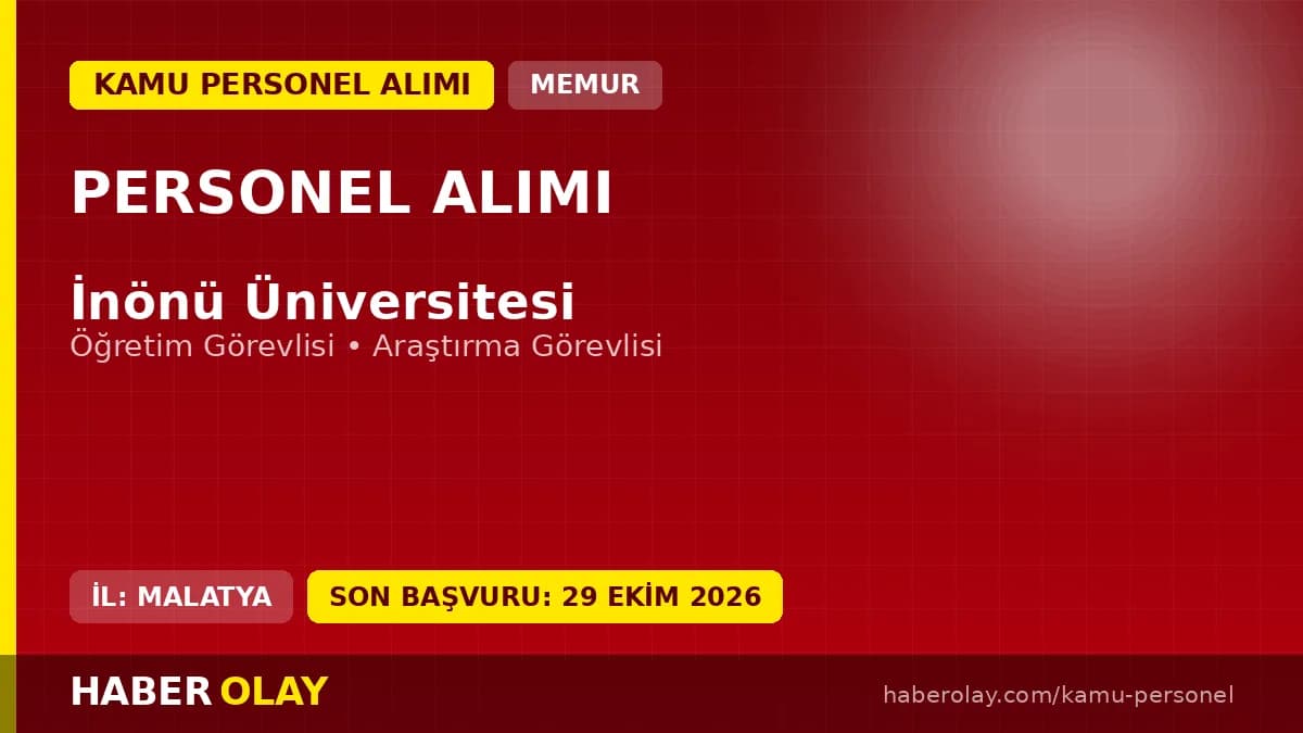 İnönü Üniversitesi öğretim elemanı alımı için başvuru belgeleri ve şartlar