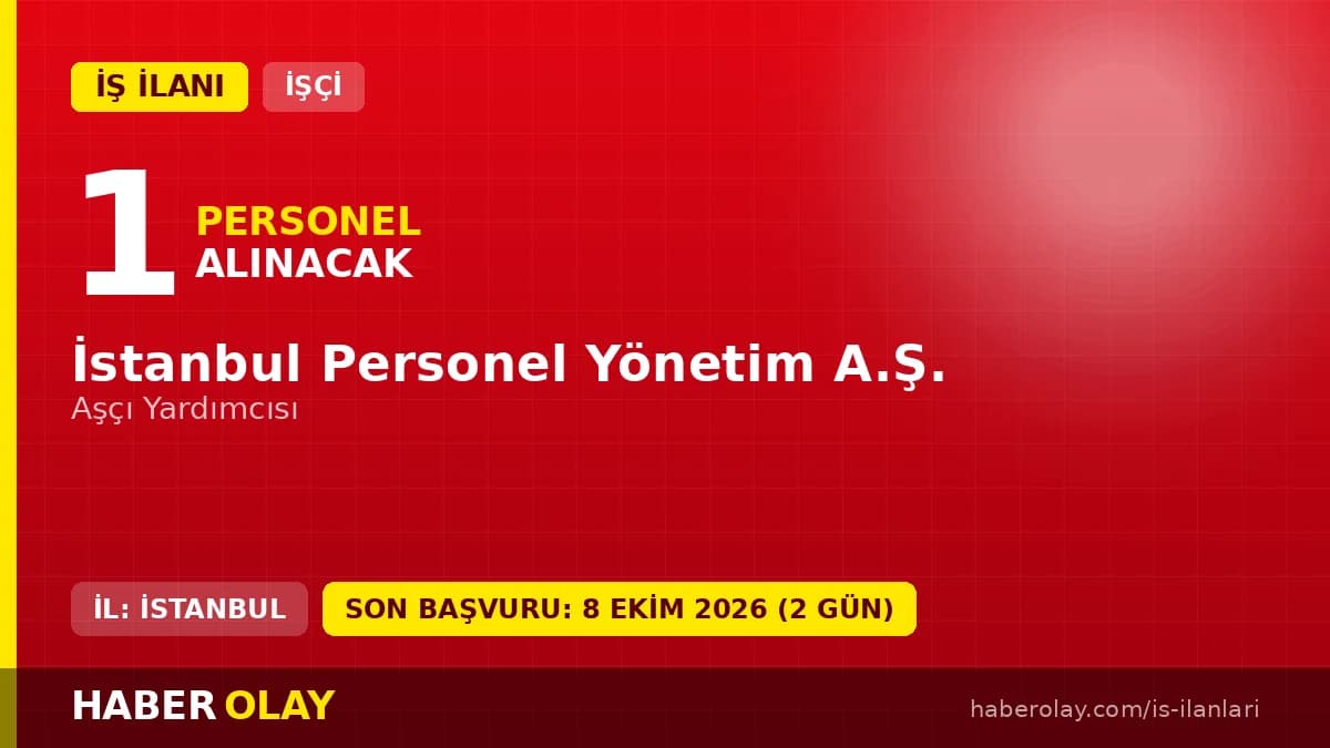 İSPER İstanbul Personel Yönetim A.Ş. aşçı yardımcısı işçi alımı ilanı başvuru detayları