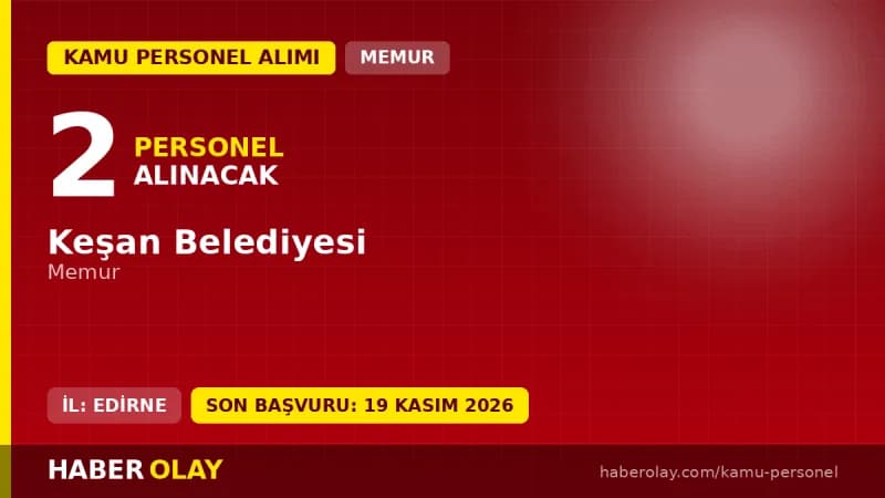 Keşan Belediyesi 2 memur alımı ilanı ve başvuru şartları 2026