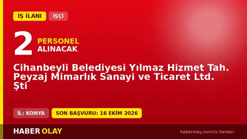 Konya Cihanbeyli Belediyesi Yılmaz Hizmet Tah. Peyzaj Mimarlık Ltd. Şti iş makinesi operatörü iş ilanı