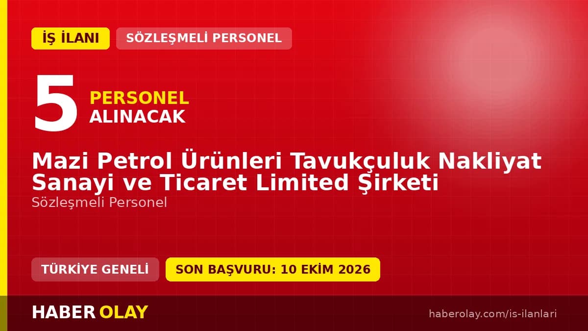 Mazi Petrol Ürünleri Tavukçuluk Nakliyat Sanayi ve Ticaret Limited Şirketi personel alımı ilanı