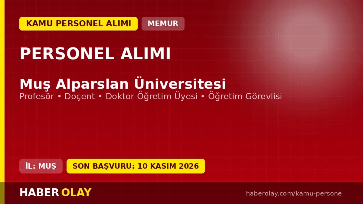 Muş Alparslan Üniversitesi öğretim üyesi ve elemanı alımı: Son başvuru 10 Kasım