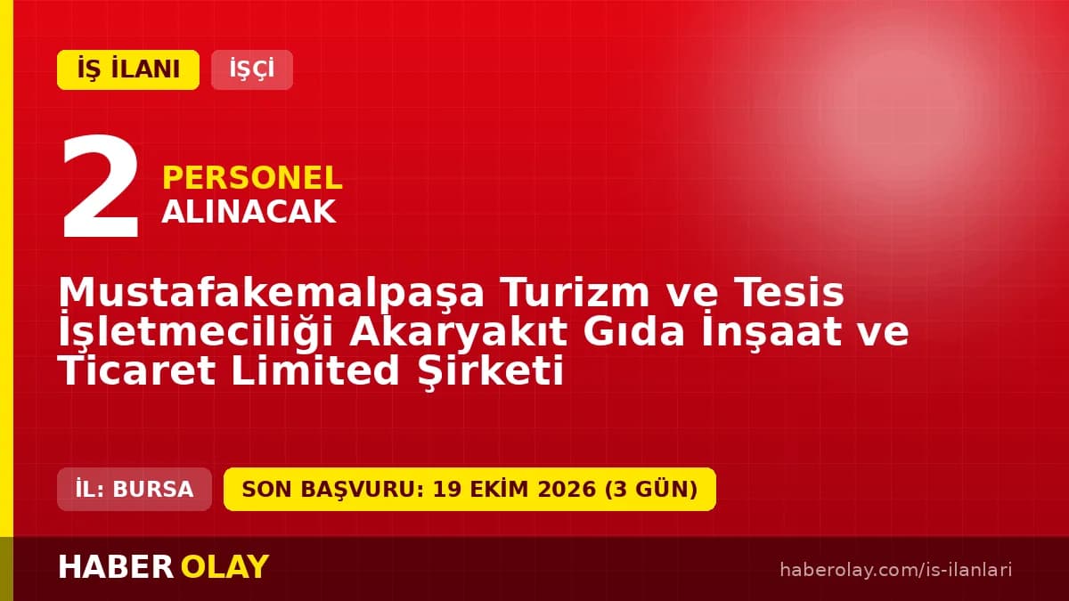 Mustafakemalpaşa Turizm ve Tesis İşletmeciliği 2 beden işçisi alımı ilanı