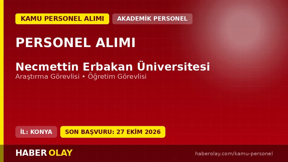 Necmettin Erbakan Üniversitesi öğretim elemanı alımı ilanı 2026 başvuru detayları