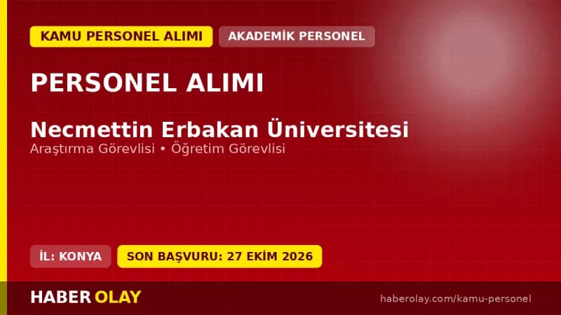 Necmettin Erbakan Üniversitesi öğretim elemanı alımı ilanı 2026 başvuru detayları