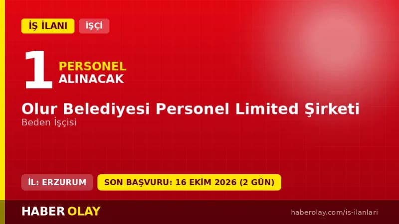 Olur Belediyesi Personel Limited Şirketi beden işçisi alımı için başvuru süreci ve şartlar