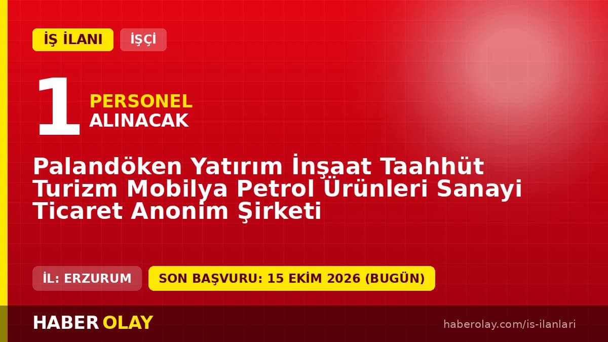 Palandöken Yatırım A.Ş. Erzurum'da 1 beden işçisi alımı ilanı