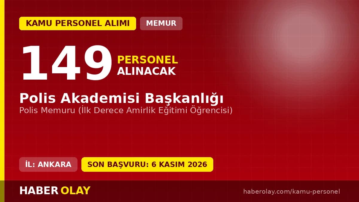 Polis Akademisi 149 polis memuru alımı yapacak: Başvurular 6 Kasım'da sona eriyor