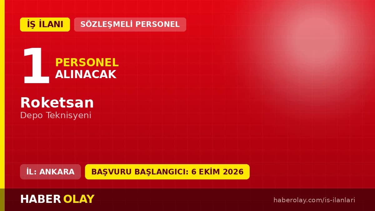 Roketsan Ankara yerleşkesinde görevlendirilecek Depo Teknisyeni personel alımı ilanı