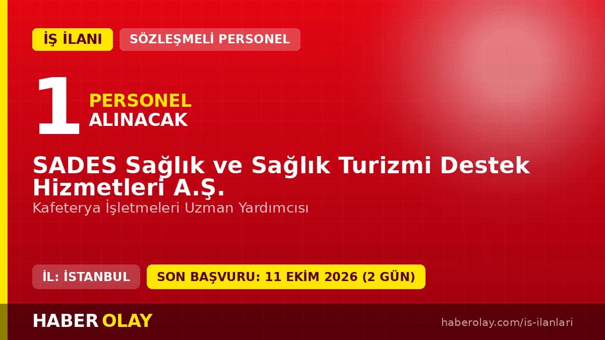 SADES Sağlık ve Sağlık Turizmi Destek Hizmetleri A.Ş. kafeterya işletmeleri uzman yardımcısı personel alımı ilanı