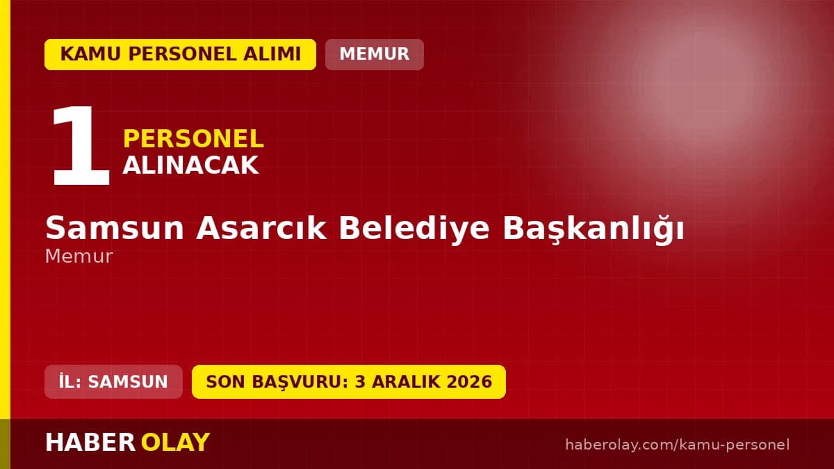 Samsun Asarcık Belediyesi 1 Memur Alımı: Başvurular 3 Aralık 2026'ya Kadar