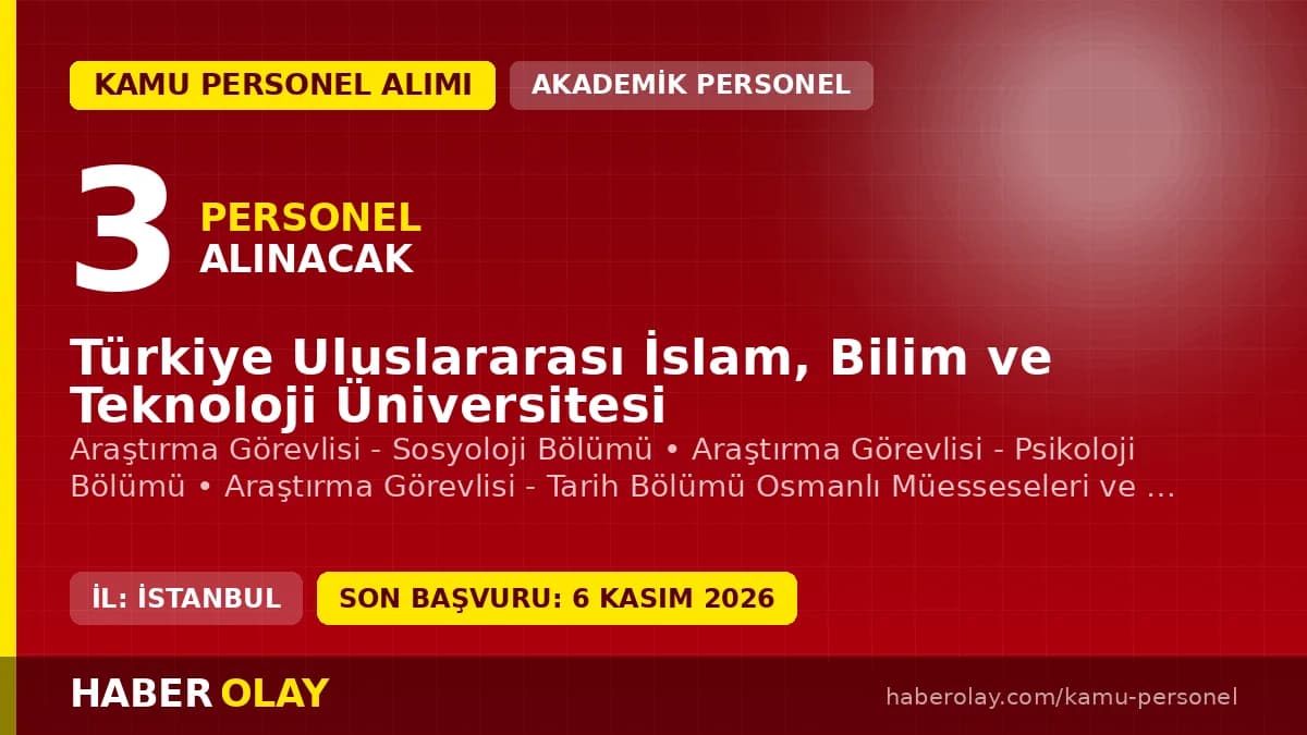 Türkiye Uluslararası İslam Bilim ve Teknoloji Üniversitesi 3 araştırma görevlisi alımı ilanı başvuru
