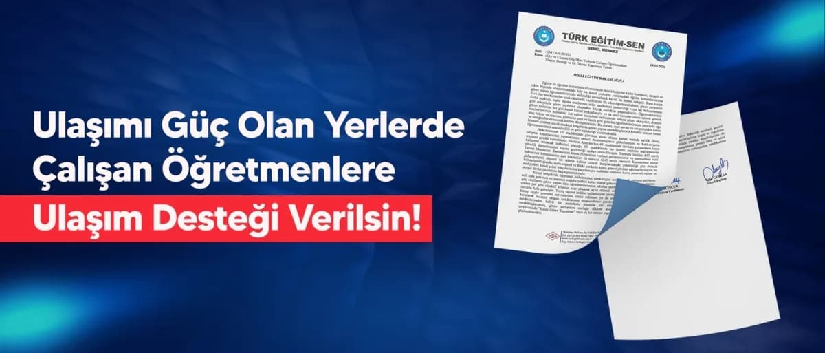 Türk Eğitim-Sen’den ulaşımı güç olan yerlerde çalışan öğretmenlere yol desteği talebi