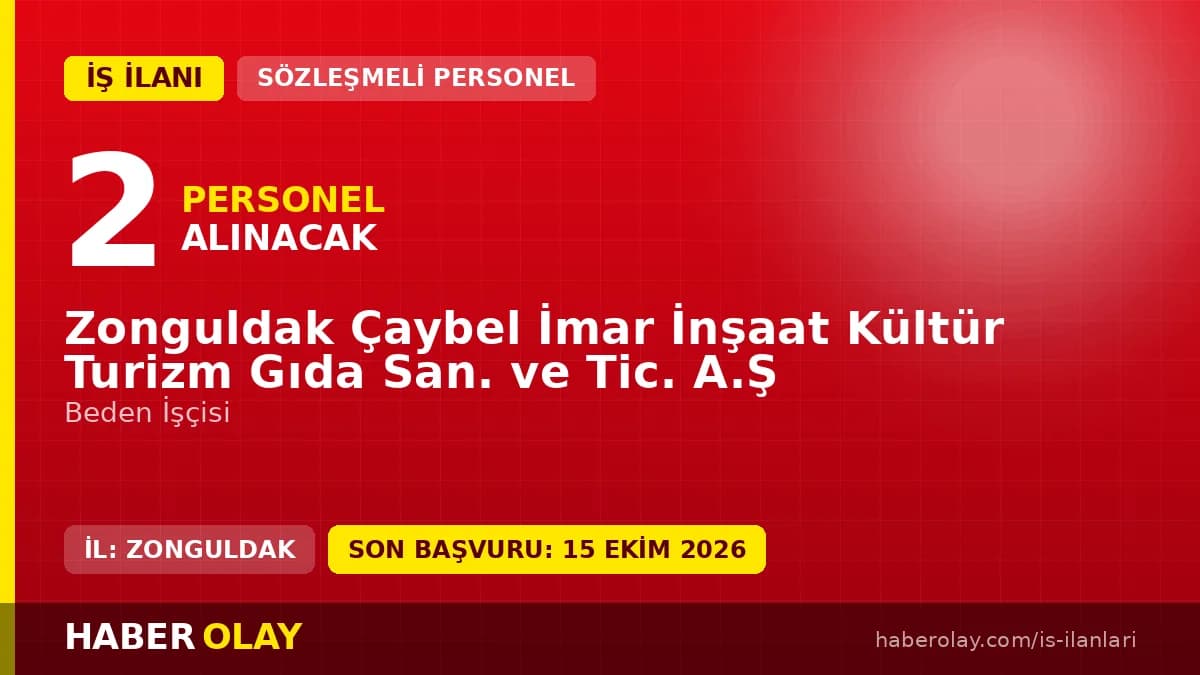 Zonguldak Çaybel İmar İnşaat 2 beden işçisi geçici personel alımı ilanı başvuru detayları