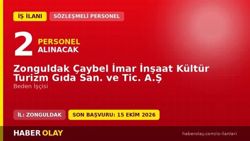 Zonguldak Çaybel İmar İnşaat 2 beden işçisi geçici personel alımı ilanı başvuru detayları